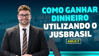 Aula 2  Como ganhar dinheiro com o JusBrasil [upl. by Whelan]