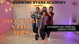 Pita Se Hai Naam Tera  Fathers Day Special  Dance Cover  Glowing Stars Academy [upl. by Avictor129]