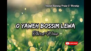 Third Wave  O Yaweh Bossim Lewa PNG Gospel Music [upl. by Ekenna]