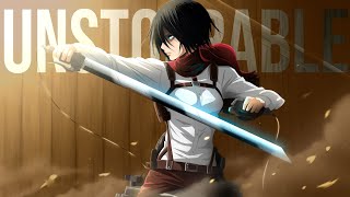 Mikasa Ackerman  Unstoppable「ＡＭＶ」ᴴᴰ [upl. by Ki973]