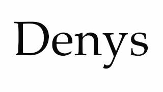 How to Pronounce Denys [upl. by Anerok925]