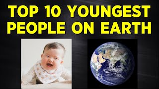 Top Ten Youngest People on Earth [upl. by Laenej362]