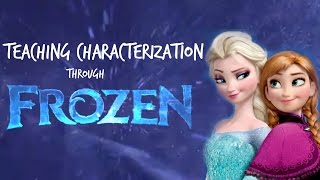 Characterization Lesson  Using Disneys Frozen [upl. by Ethbinium]