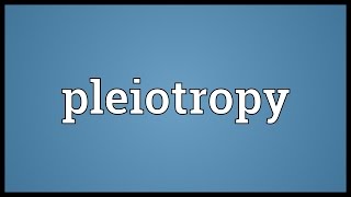 Pleiotropy Meaning [upl. by Chryste493]