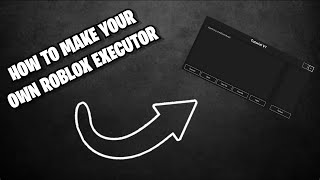 HOW TO MAKE YOUR OWN ROBLOX EXECUTOR  Tutorial [upl. by Mayhew]