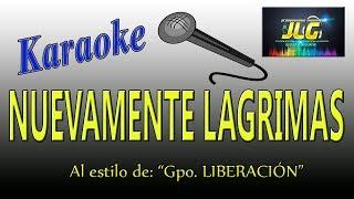 NUEVAMENTE LAGRIMAS karaoke Grupo Liberación [upl. by Storer]