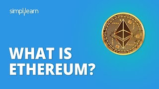 What Is Ethereum  Ethereum Explained Smart Contracts  Blockchain Tutorial Beginners  Simplilearn [upl. by Adelaja282]