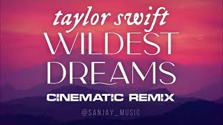 Wildest Dreams Cinematic Remix [upl. by Olnay131]