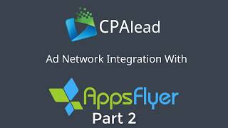 CPAlead Appsflyer Integration Part 2 [upl. by Amikahs44]