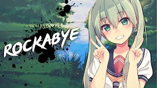 Nightcore  Rockabye  Lyrics [upl. by Nnep]