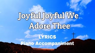 Joyful Joyful We Adore Thee  Piano  Lyrics  Accompaniment [upl. by Lacym54]