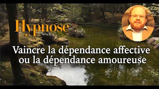 Hypnose dépendance affective et dépendance amoureuse [upl. by Arednaxela]