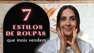 7 ESTILOS DE ROUPAS QUE MAIS VENDEM [upl. by Nitsirk]