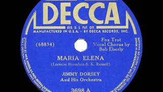 1941 HITS ARCHIVE Maria Elena  Jimmy Dorsey Bob Eberly vocal a 1 record [upl. by Eseyt]