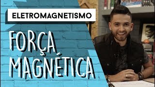 Força Magnética  ELETROMAGNETISMO [upl. by Koziara]