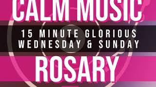 15 Minute Rosary  3  Glorious  Wednesday amp Sunday  CALM MUSIC 1 [upl. by Yllak]