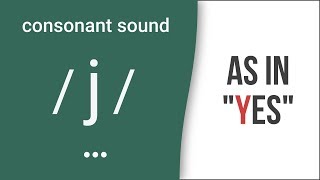 Consonant Sound  j  as in quotyesquot – American English Pronunciation [upl. by Balliett]