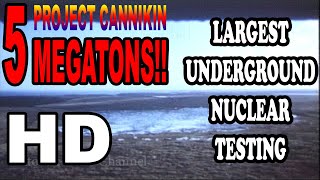 Largest Underground Nuclear Testing Project Cannikin 5 Megatons [upl. by Soirtimid]