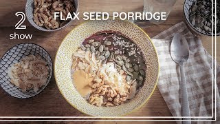 VEGAN FLAX SEED PORRIDGE  Healthy Breakfast [upl. by Dickey]