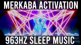 Merkaba Activation 》Activate Light Body During Sleep 》963hz  528hz 》8 Hour Pineal Gland Sleep Music [upl. by Eak]