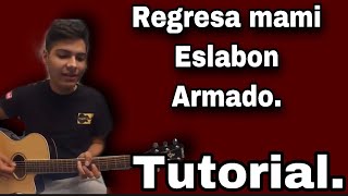 Regresa mami  Eslabon Armado  Tutorial [upl. by Ecydnak209]