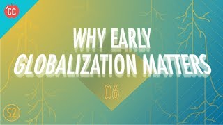 Why Early Globalization Matters Crash Course Big History 206 [upl. by Enineg220]