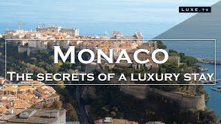 Monaco  The secrets of a true luxury stay  LUXETV [upl. by Ojillek628]