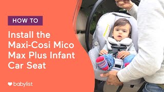 How to Install the MaxiCosi Mico Max Plus Infant Car Seat  Babylist [upl. by Min]