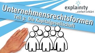 Unternehmensrechtsformen Teil 3 Die Kapitalgesellschaft einfach erklärt explainity® Erklärvideo [upl. by Garratt]