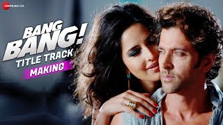 Making Of Bang Bang  Title Track  Bang Bang  Hrithik amp Katrina [upl. by Oz178]