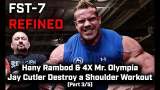 FST7 REFINED Hany Rambod amp 4x Mr Olympia Jay Cutler Destroy a Shoulder Workout [upl. by Janeta158]