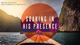 Breakthrough  Instrumental Worship  Soaking in His Presence [upl. by Anirdnaxela]