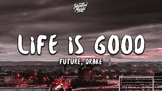 Future Drake  Life Is Good Lyrics [upl. by Mowbray404]