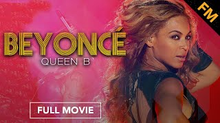 Beyoncé Queen B FULL MOVIE [upl. by Ettelliw666]