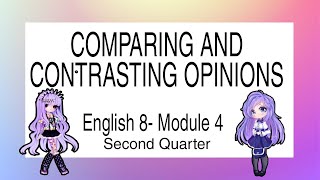 ENGLISH 8  COMPARING AND CONTRASTING OPINIONS  MODULE 4  QUARTER 2 [upl. by Parthinia548]