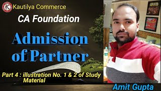 CA Foundation  Admission of Partner  illustration No 1 amp 2 of study Material  Concept building [upl. by Groome970]