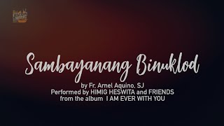 Sambayanang Binuklod  Himig Heswita Lyric Video [upl. by Noevad]