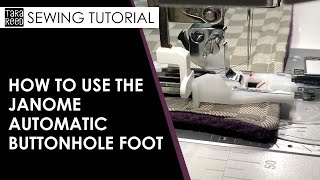 🧵 How to use the Janome Automatic Buttonhole Foot Demo  Janome Sewing Machine Tutorial [upl. by Phelan817]