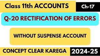 Q20  Rectification of Errors  Class 11  Accounts  Chapter 17 TS Grewal  Suspense AC  DK Goel [upl. by Gervase]