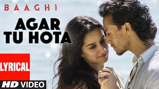 Agar Tu Hota Full Song with Lyrics  Baaghi  Tiger Shroff Shraddha Kapoor  Ankit Tiwari [upl. by Efar]