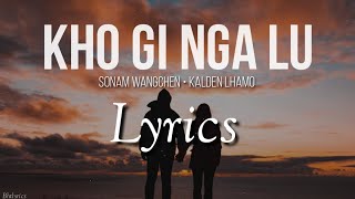 KHO GI NGA LU  Sonam Wangchen amp Kelden Lhamo l Lyrics l bhutanese song 2020 [upl. by Mack]