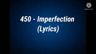 450  Imperfection Lyrics [upl. by Sherri]