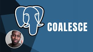 PostgreSQL Coalesce  Course  2019 [upl. by Juliette]