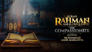 Surah Rahman The Compassionate Surah no 55 in 528 Hz frequency [upl. by Franck]