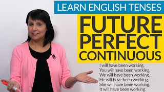 Learn English Tenses FUTURE PERFECT CONTINUOUS [upl. by Lamok]