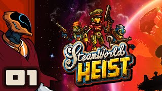 Lets Play SteamWorld Heist  PC Gameplay Part 1  Shoot Their Hats Off [upl. by Gnolb]