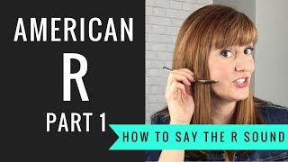 How to Pronounce the American R Sound American R Part 1 [upl. by Millham]