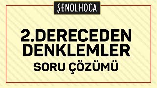 2 DERECEDEN DENKLEMLER SORU ÇÖZÜM  ŞENOL HOCA [upl. by Kelci]