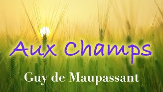 Livre audio  Aux Champs Guy de Maupassant [upl. by Euqinay881]