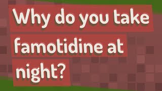 Why do you take famotidine at night [upl. by Allard689]